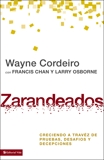 Zarandeados: Cómo crecer a través de las pruebas, los desafíos y las desilusiones., Cordeiro, Wayne & Osborne, Larry & Chan, Francis