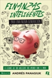 Finanzas inteligentes para una nueva generación: 10 lecciones que todo adolescente debe aprender sobre el dinero, Panasiuk, Andrés & Panasiuk, Andres
