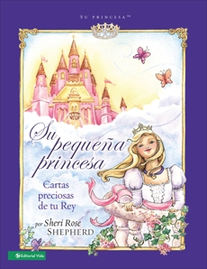 Su pequeña princesa: Cartas preciosas de tu rey, Shepherd, Sheri Rose