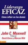 Liderazgo eficaz: Un libro para líderes, escrito por un líder sobre el Líder supremo de todos los tiempos, Maxwell, John C.