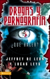 Drogas y pornografía: ¿Qué hacer?, De León, Jeffrey D. & Leys, Lucas