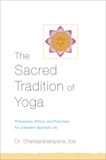 The Sacred Tradition of Yoga: Philosophy, Ethics, and Practices for a Modern Spiritual Life, Jois, Shankaranarayana
