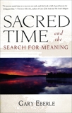 Sacred Time and the Search for Meaning, Eberle, Gary