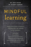 Mindful Learning: Mindfulness-Based Techniques for Educators and Parents to Help Students, Hassed, Craig & Chambers, Richard