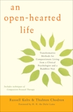 An Open-Hearted Life: Transformative Methods for Compassionate Living from a Clinical Psychologist and  a Buddhist Nun, Chodron, Thubten & Kolts, Russell