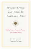 Sunlight Speech That Dispels the Darkness of Doubt: Sublime Prayers, Praises, and Practices of the Nyingma Masters, Norbu, Thinley & Rinpoche, Dudjom & Lingpa, Jigme & Mipham, Jamgon & Longchenpa