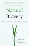 Natural Bravery: Fear and Fearlessness as a Direct Path of Awakening, Ferguson, Gaylon