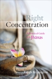 Right Concentration: A Practical Guide to the Jhanas, Brasington, Leigh