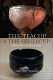 The Teacup and the Skullcup: Where Zen and Tantra Meet, Trungpa, Chogyam