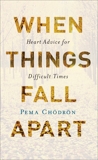 When Things Fall Apart: Heart Advice for Difficult Times, Chodron, Pema