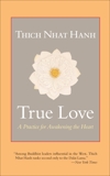 True Love: A Practice for Awakening the Heart, Hanh, Thich Nhat