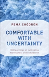 Comfortable with Uncertainty: 108 Teachings on Cultivating Fearlessness and Compassion, Chodron, Pema