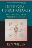 Integral Psychology: Consciousness, Spirit, Psychology, Therapy, Wilber, Ken