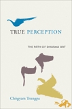 True Perception: The Path of Dharma Art, Trungpa, Chogyam