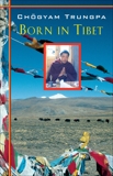Born in Tibet, Trungpa, Chogyam