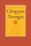 The Collected Works of Chögyam Trungpa: Volume 2: The Path Is the Goal; Training the Mind; Glimpses of Abhidharma; Glimpses of Shu nyata; Glimpses of Mahayana; Selected Writings, Trungpa, Chogyam