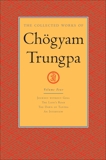 The Collected Works of Chögyam Trungpa: Volume 4: Journey without Goal; The Lion's Roar; The Dawn of Tantra; An Interview with Cho gyam Trungpa, Trungpa, Chogyam