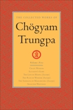 The Collected Works of Chögyam Trungpa: Volume 5: Crazy Wisdom; Illusion's Game; The Life of Marpa (Excerpts); The Rain of Wisdom (Excerpts); The Sadhana of Mahamudra (Excerpts); Selected Writings, Trungpa, Chogyam