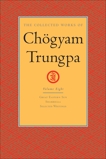 The Collected Works of Chögyam Trungpa: Volume 8: Great Eastern Sun; Shambhala; Selected Writings, Trungpa, Chogyam