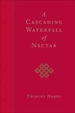 A Cascading Waterfall of Nectar, Norbu, Thinley