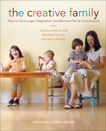 The Creative Family: How to Encourage Imagination and Nurture Family Connections, Soule, Amanda Blake