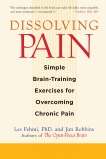 Dissolving Pain: Simple Brain-Training Exercises for Overcoming Chronic Pain, Fehmi, Les & Robbins, Jim