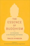 The Essence of Buddhism: An Introduction to Its Philosophy and Practice, Kyabgon, Traleg