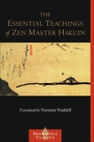 The Essential Teachings of Zen Master Hakuin: A Translation of the Sokko-roku Kaien-fusetsu, Ekaku, Hakuin