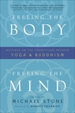 Freeing the Body, Freeing the Mind: Writings on the Connections between Yoga and Buddhism, 