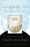 Genius of the Transcendent: Mystical Writings of Jakob Boehme, Boehme, Jakob