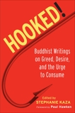 Hooked!: Buddhist Writings on Greed, Desire, and the Urge to Consume, 