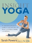 Insight Yoga: An Innovative Synthesis of Traditional Yoga, Meditation, and Eastern Approaches to Healing and Well-Being, Powers, Sarah