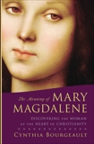 The Meaning of Mary Magdalene: Discovering the Woman at the Heart of Christianity, Bourgeault, Cynthia