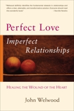 Perfect Love, Imperfect Relationships: Healing the Wound of the Heart, Welwood, John