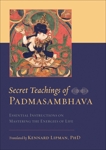 Secret Teachings of Padmasambhava: Essential Instructions on Mastering the Energies of Life, Padmasambhava