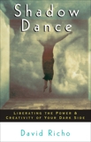 Shadow Dance: Liberating the Power & Creativity of Your Dark Side, Richo, David