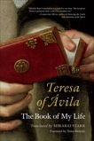 Teresa of Avila: The Book of My Life, Starr, Mirabai