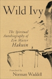 Wild Ivy: The Spiritual Autobiography of Zen Master Hakuin, Ekaku, Hakuin