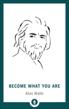 Become What You Are: Expanded Edition, Watts, Alan W.