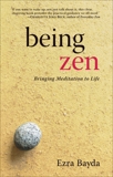 Being Zen: Bringing Meditation to Life, Bayda, Ezra