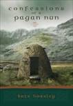 Confessions of a Pagan Nun: A Novel, Horsley, Kate