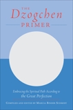 The Dzogchen Primer: An Anthology of Writings by Masters of the Great Perfection, 