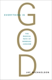 Everything Is God: The Radical Path of Nondual Judaism, Michaelson, Jay