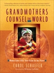 Grandmothers Counsel the World: Women Elders Offer Their Vision for Our Planet, Schaefer, Carol