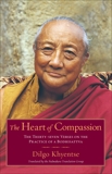 The Heart of Compassion: The Thirty-seven Verses on the Practice of a Bodhisattva, Khyentse, Dilgo