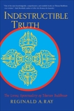 Indestructible Truth: The Living Spirituality of Tibetan Buddhism, Ray, Reginald A.