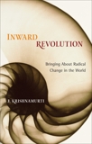 Inward Revolution: Bringing About Radical Change in the World, Krishnamurti, J.