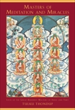 Masters of Meditation and Miracles: Lives of the Great Buddhist Masters of India and Tibet, Thondup, Tulku