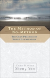 The Method of No-Method: The Chan Practice of Silent Illumination, Yen, Sheng