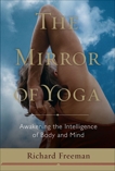 The Mirror of Yoga: Awakening the Intelligence of Body and Mind, Freeman, Richard